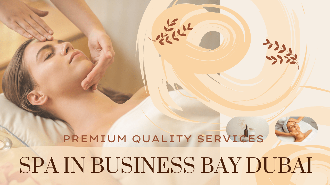 #1 Spa in Business Bay Dubai: A Haven of Relaxation and Wellness 1 Spa in Business bay Dubai