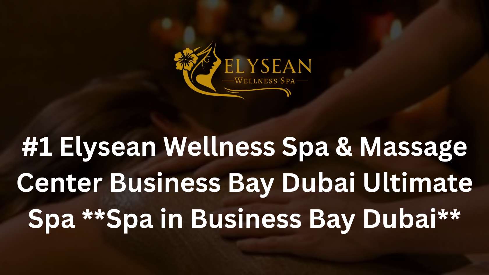 #1 Elysean Wellness Spa & Massage Center Business Bay Dubai Ultimate Spa **Spa in Business Bay Dubai** 1 @Spa_In_Business_Bay_Dubai. @Spa_In_Business_Bay. @spa_near_me. @spa_near_business_bay_dubai. Spa In Business Bay Dubai